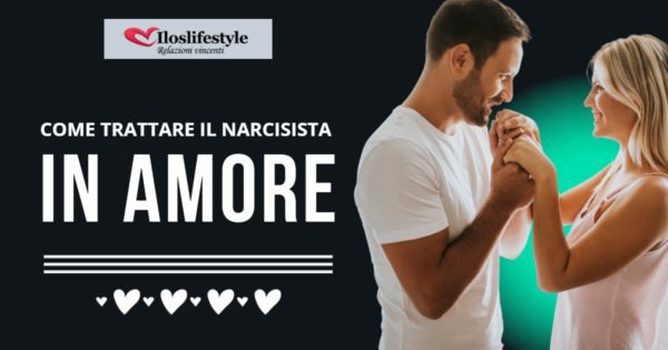 Come trattare un narcisista in amore: 1 metodo esclusivo